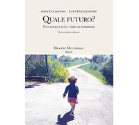 Quale futuro? Una società con i tempi al femminile. Nuova ediz.