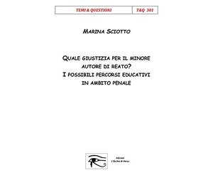 Quale giustizia per il minore autore di reato? I possibili percorsi educativi in ambito penale
