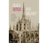 Quale gotico per Milano? I materiali della giuria per il concorso della fa...