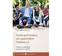 Quale grammatica per apprendere l'italiano L2. Proposte didattiche per giovani e adulti