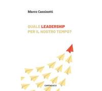 Quale leadership per il nostro tempo. Abitare la complessità da protagonisti