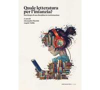 Quale letteratura per quale infanzia? Morfologia di una disciplina in trasformazione