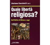 Quale libertà religiosa? Dall'editto di Milano a oggi