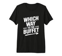Quale Modo per Il Buffet Amante del Cibo Divertente Maglietta Premium