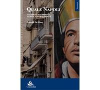 Quale Napoli. Aneddoti di costume, storia, amori e morte