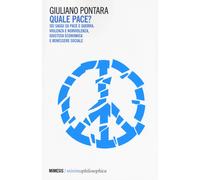 Quale pace? Sei saggi su pace e guerra, violenza e nonviolenza, giustizia ...