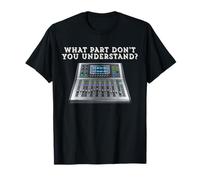 Quale Parte Non capisci Console Mixer Digitale Maglietta
