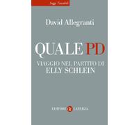 Quale PD. Viaggio nel partito di Elly Schlein - 2023 - Laterza