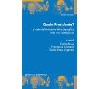 Quale presidente? La scelta del presidente della Repubblica nelle crisi istituzionali