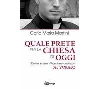 Quale prete per la Chiesa di oggi. Come essere efficaci annunciatori