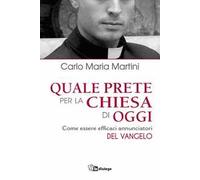 Quale prete per la Chiesa di oggi. Come essere efficaci annunciatori