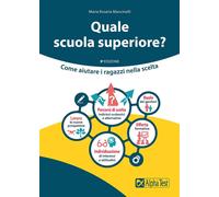 Quale scuola superiore? Come aiutare i ragazzi nella scelta - Mancinelli M...
