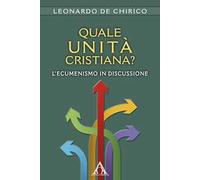 Quale unità cristiana? L'ecumenismo in discussione