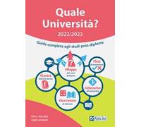 Quale Università? 2022/2023. Guida Completa agli studi post-diploma