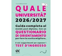 Quale Università? 2026/2027. Guida completa agli studi post-diploma. Con questionario di orientamento