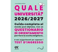 Quale Università? 2026/2027. Guida completa agli studi post-diploma. Con questionario di orientamento