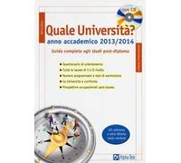Quale università? Anno accademico 2013-2014. Guida completa agli studi post-diploma. Con CD-ROM