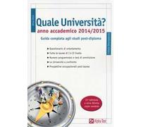 Quale università? Anno accademico 2014-2015. Guida completa agli studi post-diploma