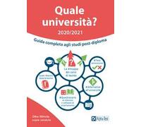 Quale università? Anno accademico 2020-2021. Guida completa agli studi post-diploma
