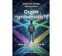 Quale Università? Una guida per fare la scelta giusta