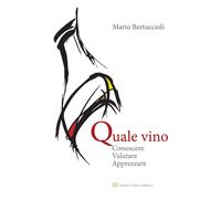 Quale vino conoscere, valutare, apprezzare - [Fabrizio Fabbri Editore]