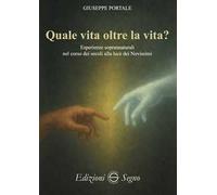 Quale vita oltre la vita? Esperienze soprannaturali nel corso dei secoli alla luce dei Novissimi