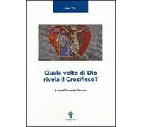 Quale volto di Dio rivela il crocefisso?