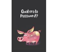 Qual'Era La Password? : Quaderno delle password per smemorati: Registro delle password. Per organizzare password, username, email e accessi ai siti web