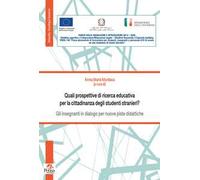 Quali prospettive di ricerca educativa per la cittadinanza degli studenti stranieri? Gli insegnanti in dialogo per nuove piste didattiche