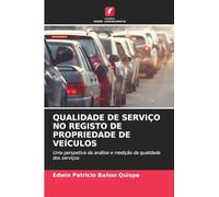 QUALIDADE DE SERVIÇO NO REGISTO DE PROPRIEDADE DE VEÍCULOS: Uma perspetiva da análise e medição da qualidade dos serviços