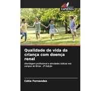 Qualidade de vida da criança com doença renal: Abordagem profissional e atividades lúdicas nos campos de férias. 2ª Edição
