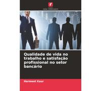 Qualidade de vida no trabalho e satisfação profissional no setor bancário