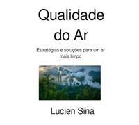 Qualidade do Ar: Estratégias e soluções para um ar mais limpo