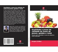 Qualidade e prazo de validade do sumo de jamun, goiaba e romã: Estudos sobre a qualidade e o prazo de validade de sumos misturados