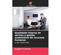 Qualidade interna do serviço e gestão sustentável de recursos humanos: no setor hoteleiro (PME)