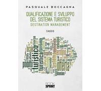 Qualificazione e sviluppo del sistema turistico. Destination management