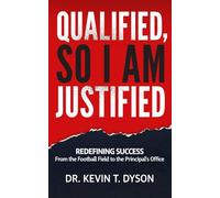 Qualified, So I Am Justified: Redefining Success: From the Playing Field to the Principal's Office