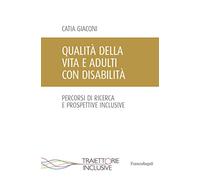 Qualità della vita e adulti con disabilità. Percorsi di ricerca e prospettive inclusive