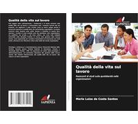 Qualità della vita sul lavoro: Resoconti di studi sulla quotidianità nelle organizzazioni
