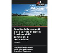 Qualità delle sementi delle varietà di riso in funzione delle condizioni di coltivazione: Monografia