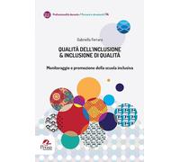 Qualità dell'inclusione & inclusione di qualità. Monitoraggio e promozione...