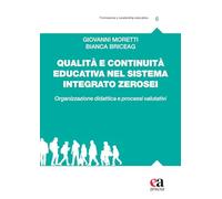 Qualità e continuità educativa nel sistema integrato zerosei. Organizzazione didattica e processi valutativi