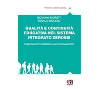 Qualità e continuità educativa nel sistema integrato zerosei. Organizzazione didattica e processi valutativi