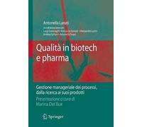 Qualità in biotech e pharma – Gestione manageriale dei processi dalla ricerca ai suoi prodotti