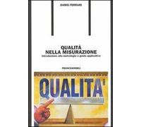 Qualità nella misurazione. Introduzione alla metrologia e guida applicativa