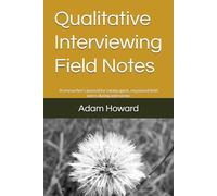 Qualitative Interviewing Field Notes: A researcher's journal for taking quick, organized field notes during interviews
