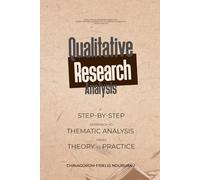 Qualitative Research Analysis: A Step-by-Step Approach to Thematic Analysis From Theory to Practice: 3