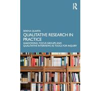 Qualitative Research in Practice: Shadowing, Focus Groups and Qualitative Interviews as Tools for Inquiry