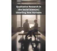 Qualitative Research in the Social Sciences: Unveiling New Horizons