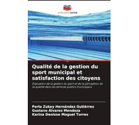 Qualité de la gestion du sport municipal et satisfaction des citoyens: Évaluation de la gestion du sport et de la perception de la qualité dans les services publics municipaux